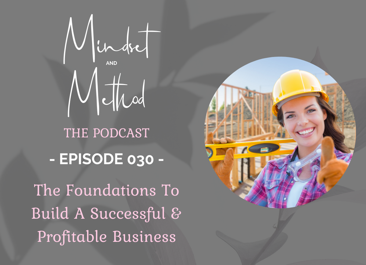 Podcast 030 - The Foundations To Build A Successful & Profitable Business