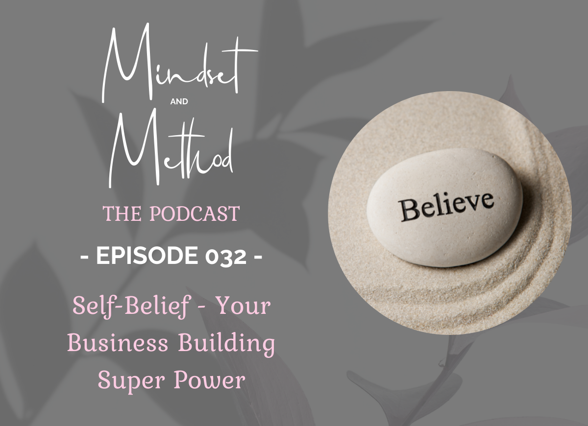 Podcast 032 - Self-Belief - Your Business Building Super Power