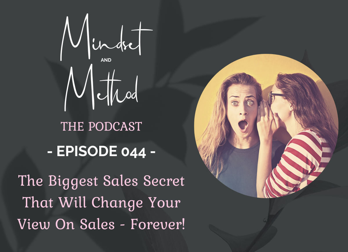Podcast 44 - The Biggest Sales Secret That Will Change Your View On Sales - Forever!