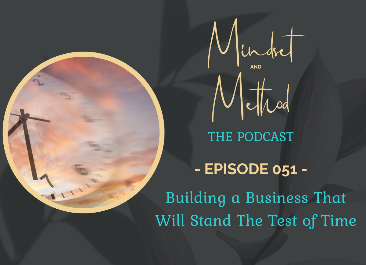 Podcast 51 - Building a Business That Will Stand The Test of Time