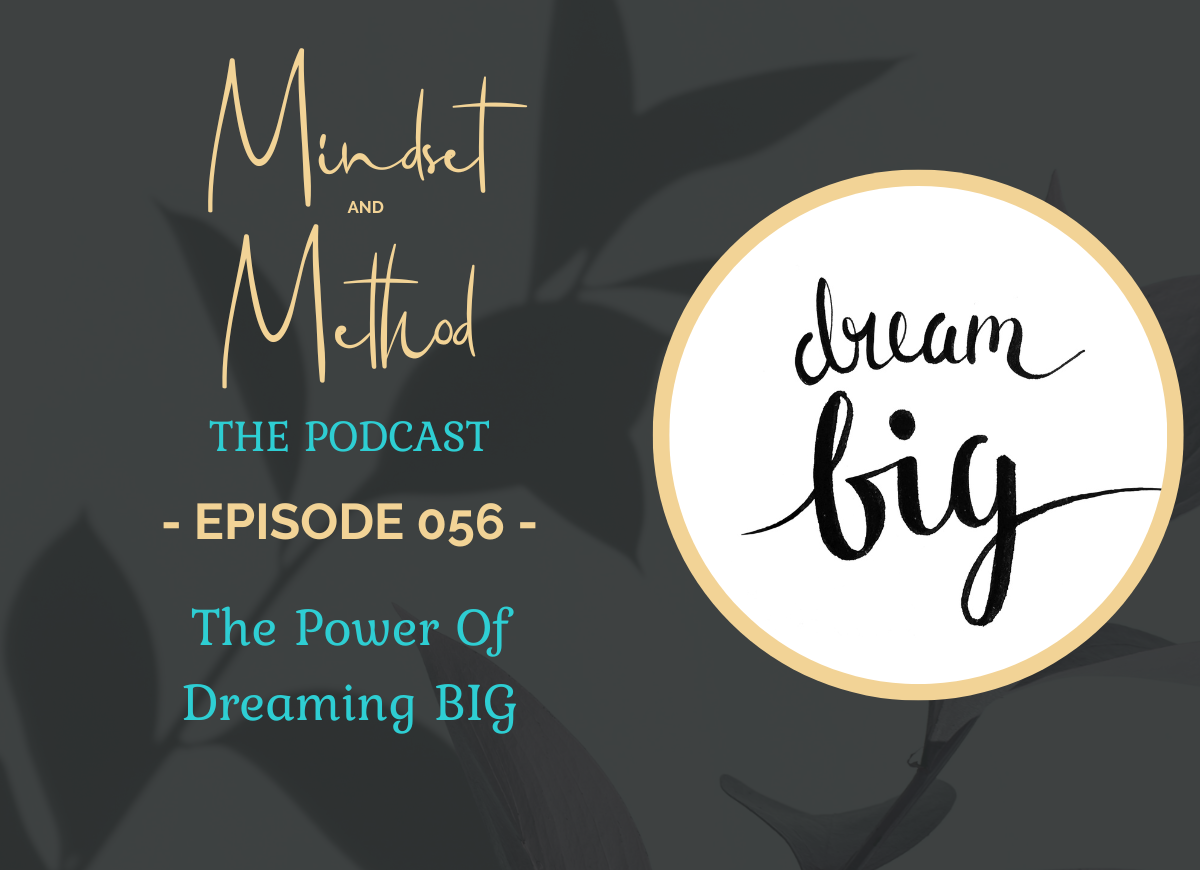 Podcast 56 - The Power Of Dreaming BIG!