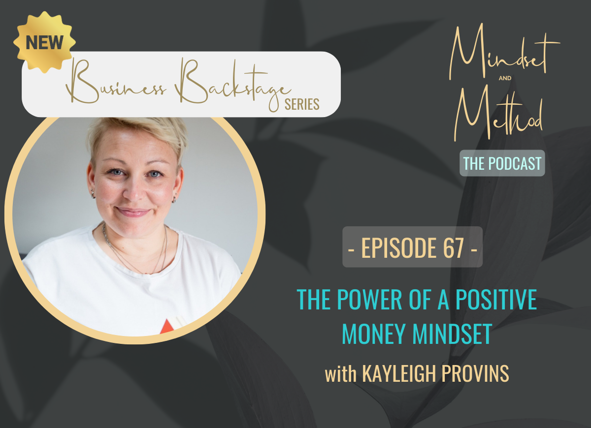 Podcast 67 - Business Backstage: The Power of a Positive Money Mindset